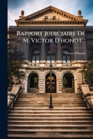 Rapport Judiciaire De M. Victor D'hondt... 127546906X Book Cover