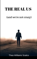 The Real Us: and we're not crazy 1718038267 Book Cover