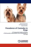 Prevalence of Cestodes in Dogs: A Comparative Study on Efficacy of Niclosamide, Mebendazole And Fenbendazole in Pet Dogs 3848415712 Book Cover