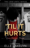 'Til it Hurts: Book One of the Love Until Series B0GYHPCPG3 Book Cover