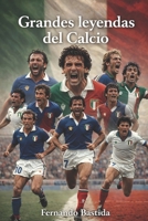 Grandes leyendas del Calcio: Los mejores futbolistas en la historia de la liga de Italia (Spanish Edition) B0GDGZKR1F Book Cover