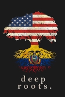 Deep Roots: American Flag Ecuadorian Heritage Gift ~ Small Notebook (6" x 9") 1656277204 Book Cover