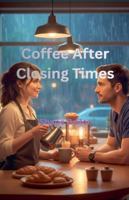 Coffee After Closing Time B0G31BPJY5 Book Cover
