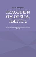 Tragedien om Ofelia, Hæfte 1: En mega fri gendigtning af Shakespeares Hamlet 874304560X Book Cover