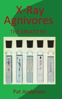 X-Ray Agnivores: THE ERSATZ 55 (The Neo-Gers Saga) B09BLRV5NV Book Cover