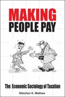 Making People Pay: The Economic Sociology of Taxation 1482801493 Book Cover
