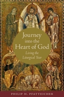 Journey into the Heart of God: Living the Liturgical Year 0199997128 Book Cover