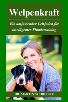 Welpenkraft: Ein umfassender Leitfaden für intelligentes Hundetraining (Hundeleben-Reihe) B0C2S7LXPR Book Cover