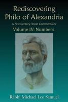 Rediscovering Philo of Alexandria, a First Century Torah Commentator -- Volume IV: Numbers 1506902464 Book Cover