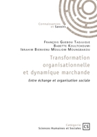 Transformation organisationnelle et dynamique marchande: Entre échange et organisation sociale (French Edition) 2342393814 Book Cover
