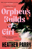 Orpheus Builds a Girl 1805337963 Book Cover