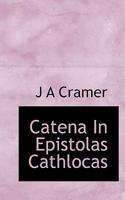 Catena In Epistolas Cathlocas 1113644818 Book Cover