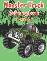 Monster Truck Coloring Book for Kids Ages 4-8: Monster Truck Coloring Book For Boys And Girls The Most Wanted Monster Trucks Are Here! Kids, Get Ready ... Fill Over 100 Pages Of BIG Monster Trucks! B09DJ98C5Q Book Cover