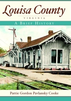 Louisa County, Virginia: A Brief History 1596293764 Book Cover