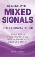Dealing With Mixed Signals: A Short Read to Catch the Hot-Cold Pattern Before Hope Pulls You Back In (Relationship Patterns) B0H6VNYX9J Book Cover