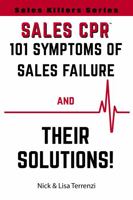 Sales CPR: 101 Symptoms of Sales Failure and Their Solutions! (Sales Killers Series) 1736480529 Book Cover
