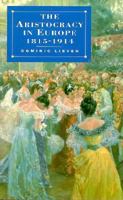 The Aristocracy in Europe, 1815-1914 023108112X Book Cover