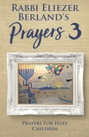 Rabbi Eliezer Berland's Prayers 3: Prayers for Holy Children B08DSYSR31 Book Cover