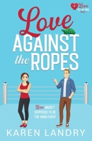 Love Against the Ropes: A Sweet Sports RomCom (Love in the Ring) 1732803439 Book Cover