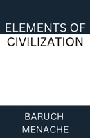Elements of Civilization: Uncovering the Hidden Forces that Shape Society, Politics, and Culture B0GJV565PW Book Cover