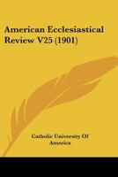 American Ecclesiastical Review V25 1166491544 Book Cover