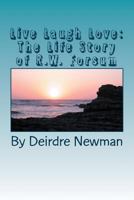 Live Laugh Love: The Life Story of R.W. Forsum 1535200294 Book Cover