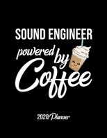 Sound Engineer Powered By Coffee 2020 Planner: Sound Engineer Planner, Gift idea for coffee lover, 120 pages 2020 Calendar for Sound Engineer 1650408773 Book Cover
