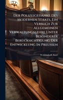 Der Polizeigedanke Des Modernen Staats, Ein Versuch Zur Allgemeinen Verwaltungslehre Unter Besonderer BerÃ1/4cksichtigung Der Entwicklung In Preussen (German Edition) 1024139565 Book Cover