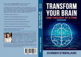 Transform Your Brain, One Thought At A Time: Stress Patterns, Anxiety & Overthinking Rewired! Second Edition B0G2SLCQG2 Book Cover