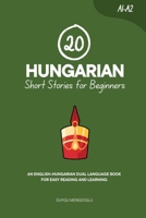 20 Hungarian Short Stories for Beginners: An English-Hungarian Dual-Language Book for Easy Reading and Learning (Dual-Language Short Stories for Beginners) B0FNKMX3RY Book Cover