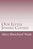 Our Little Jewish Cousin 1517268648 Book Cover