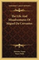 The Life and Misadventures of Miguel De Cervantes 1014819873 Book Cover