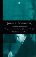 Joseph A. Schumpter Historian of Economic Thought: Perspectives on the History of Economic Thought 0415867320 Book Cover