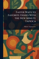Faster Ways to Favorite Dishes With the New Minute Tapioca 1023448858 Book Cover