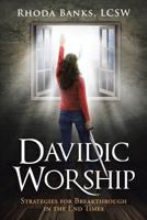 Davidic Worship: Strategies for Breakthrough in the End Times 1641918187 Book Cover