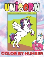 Unicorn Color by Numbers for Kids: Unicorn Colour by Number Coloring Book for Children Ages 4-8 B09136315V Book Cover