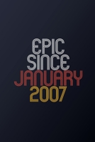 Epic Since January 2007: Blank Lined Journal, Happy Birthday Notebook, Diary Perfect Gift For Your Loved Ones 1673980597 Book Cover