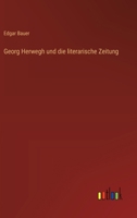 Georg Herwegh und die literarische Zeitung 3368672061 Book Cover