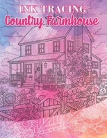 Ink Tracing Country Farmhouse: Escape to the Serene Countryside and Discover Hidden Rural Scenes with Mystery Ink Tracing B0GTLCX7KG Book Cover
