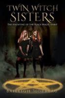 Twin Witch Sisters: The Haunting of the Black Magic Spirit 1643452703 Book Cover