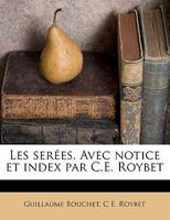 Les serées. Avec notice et index par C.E. Roybet 1178866807 Book Cover