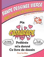 Bande dessin�e vierge - Ma Camarade Pr�f�r�e ma donn� ce livre, Super cahier de dessin anim� vierge pour les filles: Dessiner vos propres comics,150 pages, Couverture souple, Finition matte, Dimension 1654748978 Book Cover