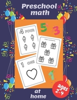 Preschool math at home: Ages 2-4 Beginner Math Preschool Learning Book with Number B08XLJ94CT Book Cover
