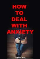 HOW TO DEAL WITH ANXIETY B09FS72CHK Book Cover