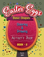 Easter Eggs Basic Shapes Coloring And Drawing Activity Book -1: Eggs - full of the shapes B08XZGJ82H Book Cover