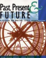Past, Present, & Future:  A Reading and Writing Course 0838452825 Book Cover