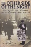 The Other Side of the Night: The Carpathia, the Californian and the Night the Titanic Was Lost 1935149857 Book Cover