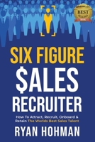 Six Figure Sales Recruiter 1798974037 Book Cover