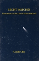Night Watches: Inventions on the Life of Maria Mitchell 091408657X Book Cover