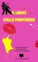 Il libro delle penitenze: 100 penitenze acute per movimentare noiose serate in compagnia B084DFQSG9 Book Cover